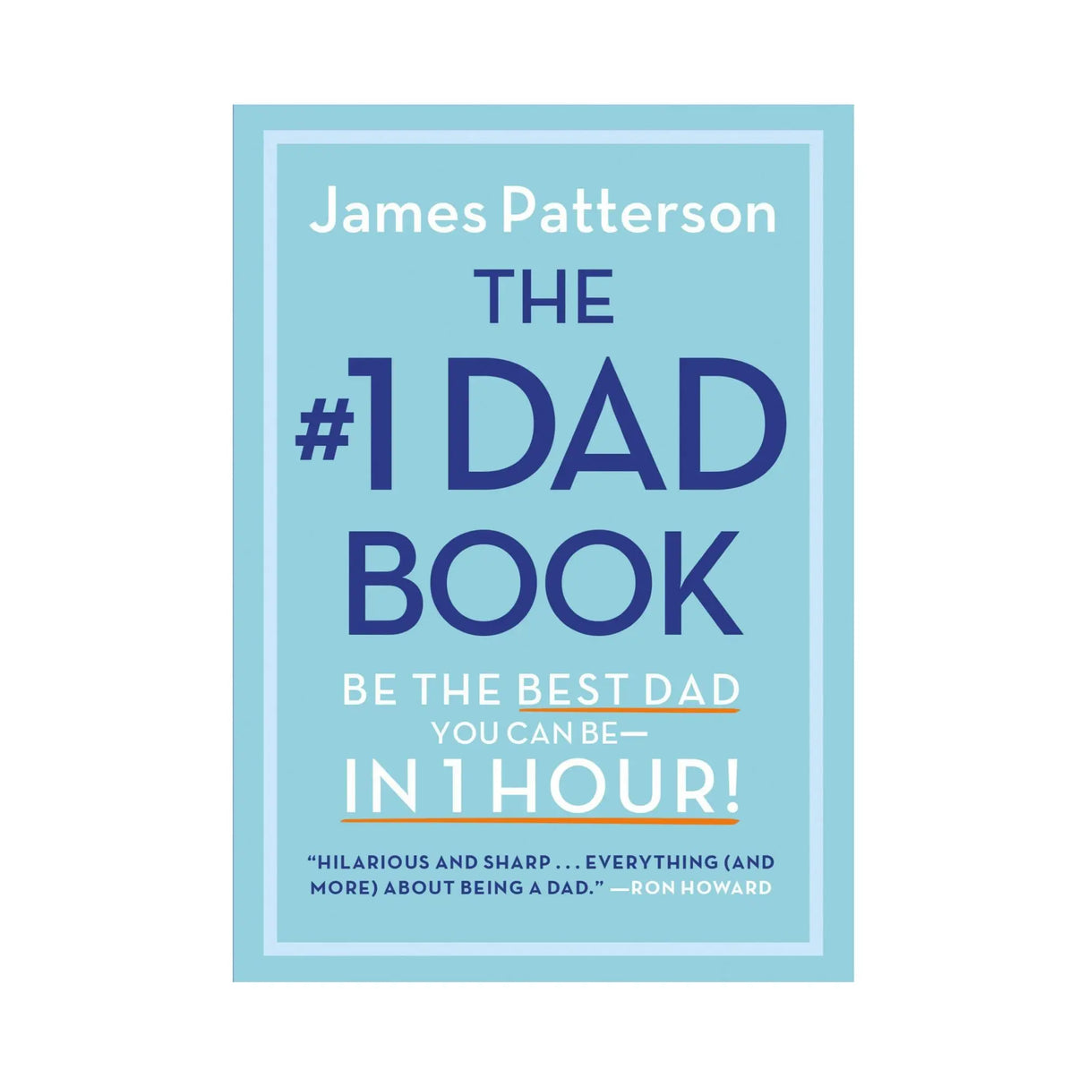 The #1 Dad Book | Quick 1-Hour Guide to Being Your Best Dad Hachette Book Group